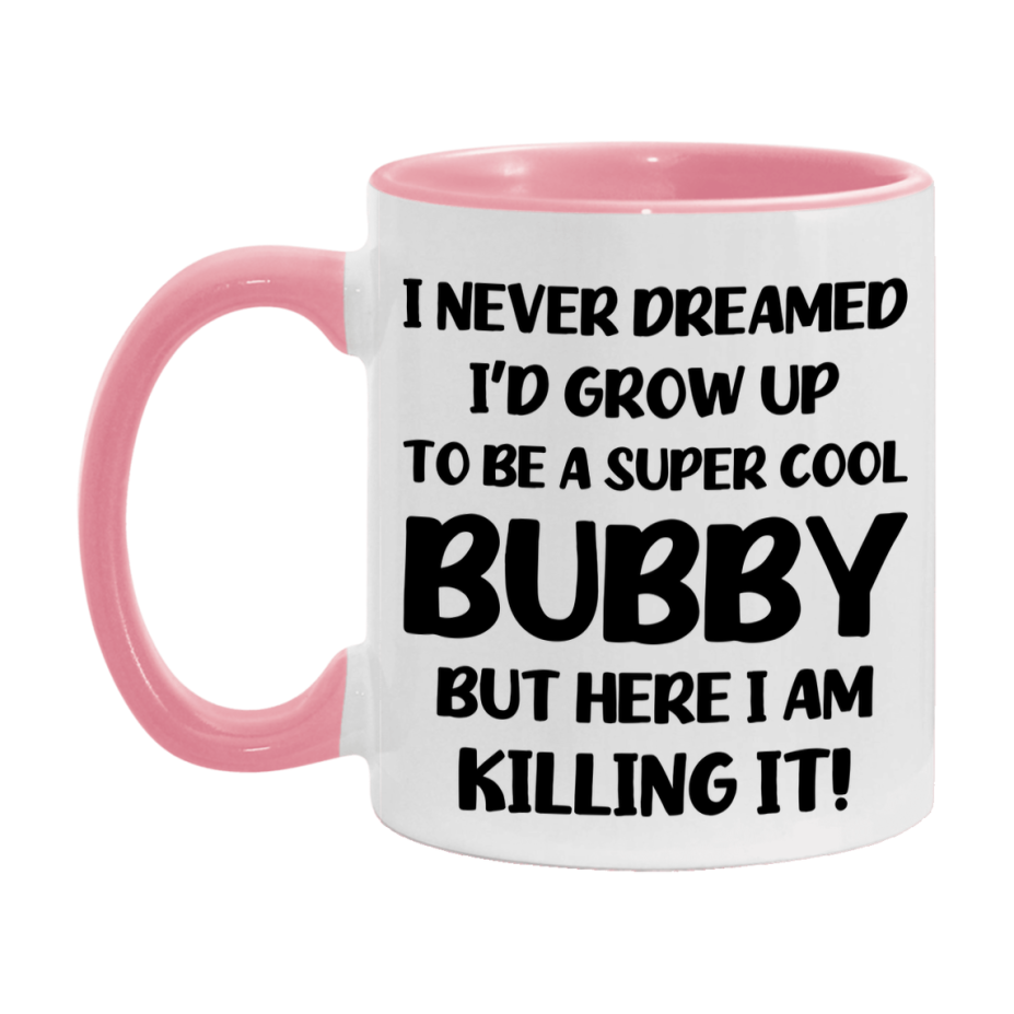 Funny Bubby Mug - "I Never Dreamed I'd Grow Up To Be A Super Cool Bubby" - White Ceramic Coffee Cup (11Oz Or 15Oz