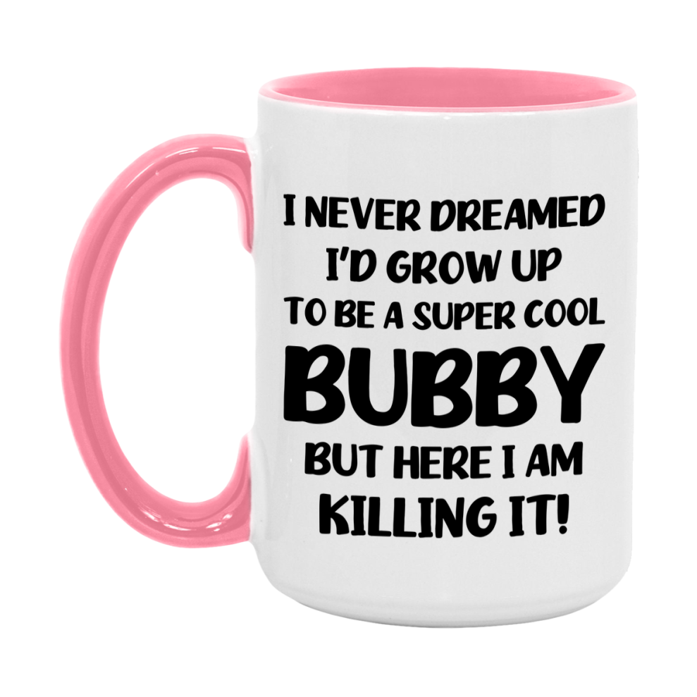 Funny Bubby Mug - "I Never Dreamed I'd Grow Up To Be A Super Cool Bubby" - White Ceramic Coffee Cup (11Oz Or 15Oz