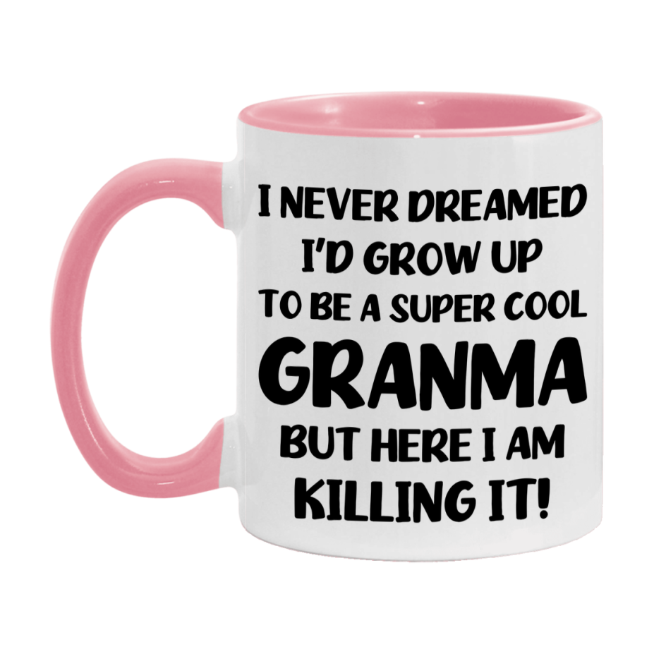 Funny Granma Mug - "I Never Dreamed I'd Grow Up To Be A Super Cool Granma" - White Ceramic Coffee Cup (11Oz Or 15Oz