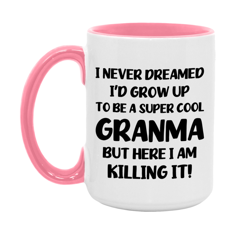 Funny Granma Mug - "I Never Dreamed I'd Grow Up To Be A Super Cool Granma" - White Ceramic Coffee Cup (11Oz Or 15Oz