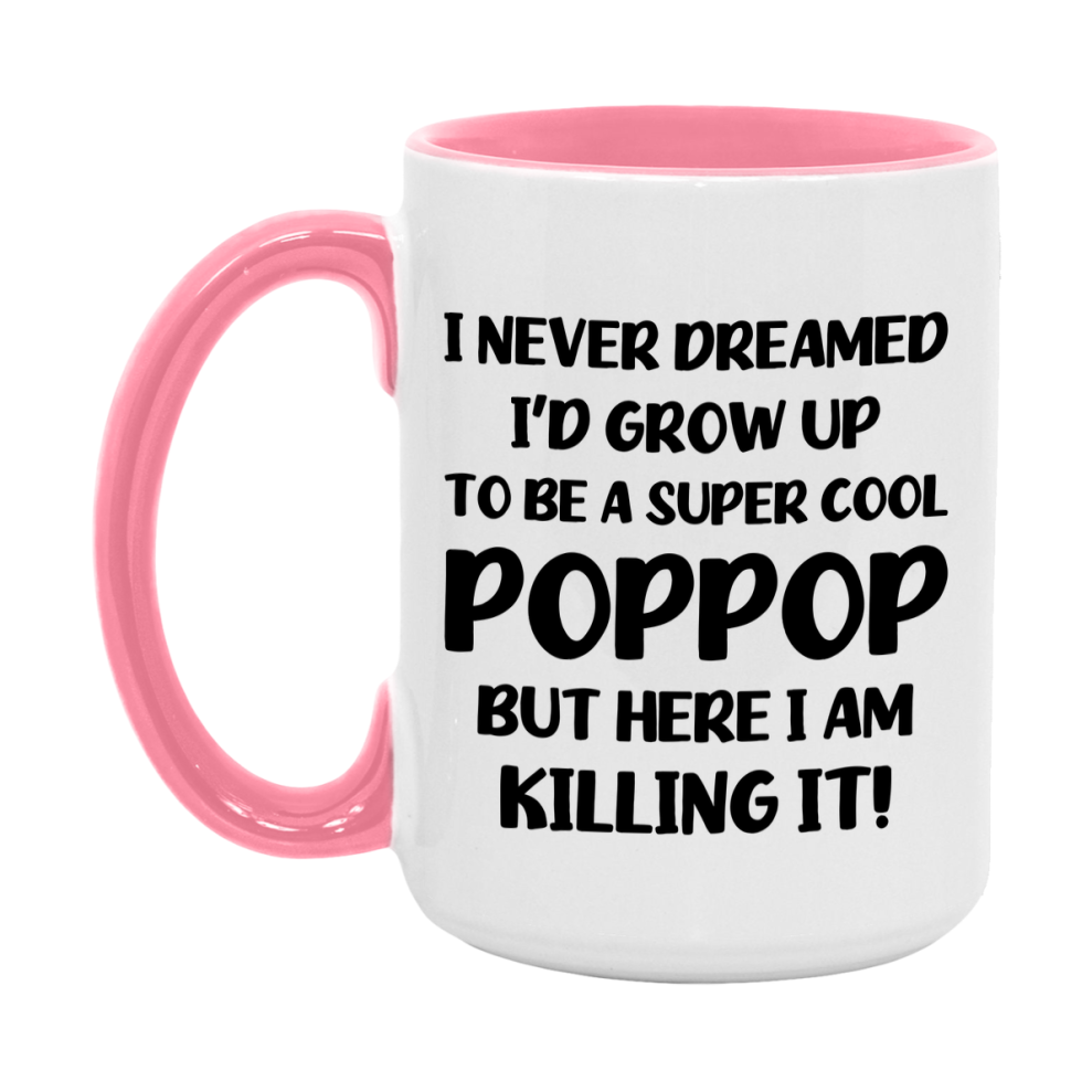 Funny Poppop Mug - "I Never Dreamed I'd Grow Up To Be A Super Cool Poppop" - White Ceramic Coffee Cup (11Oz Or 15Oz