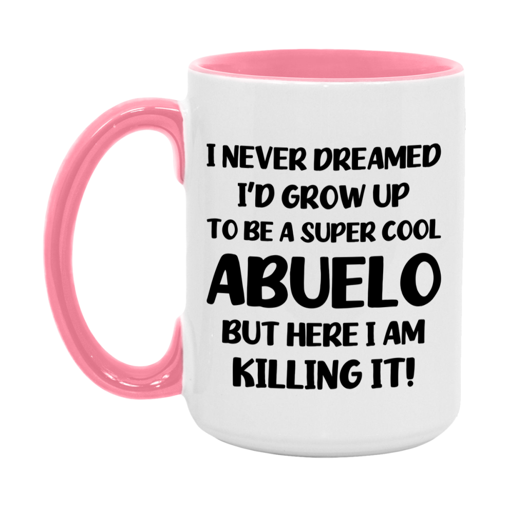 Funny Abuelo Mug - "I Never Dreamed I'd Grow Up To Be A Super Cool Abuelo" - White Ceramic Coffee Cup (11Oz Or 15Oz