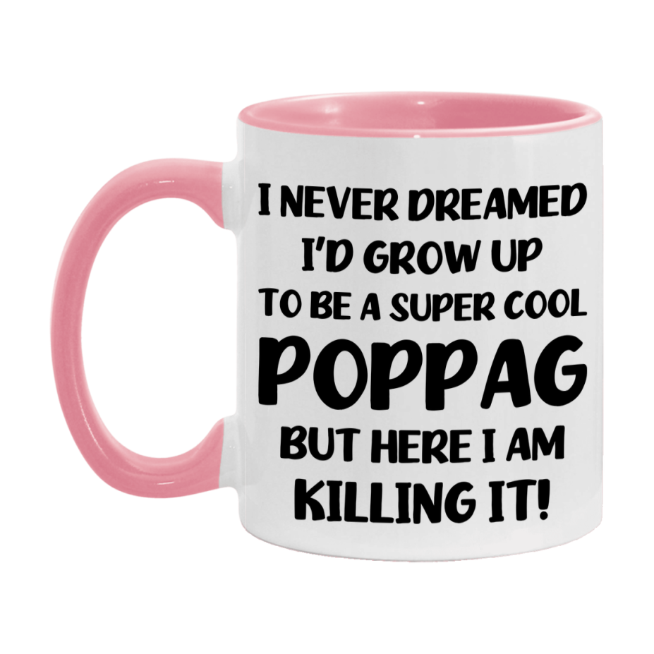 Funny Poppag Mug - "I Never Dreamed I'd Grow Up To Be A Super Cool Poppag" - White Ceramic Coffee Cup (11Oz Or 15Oz