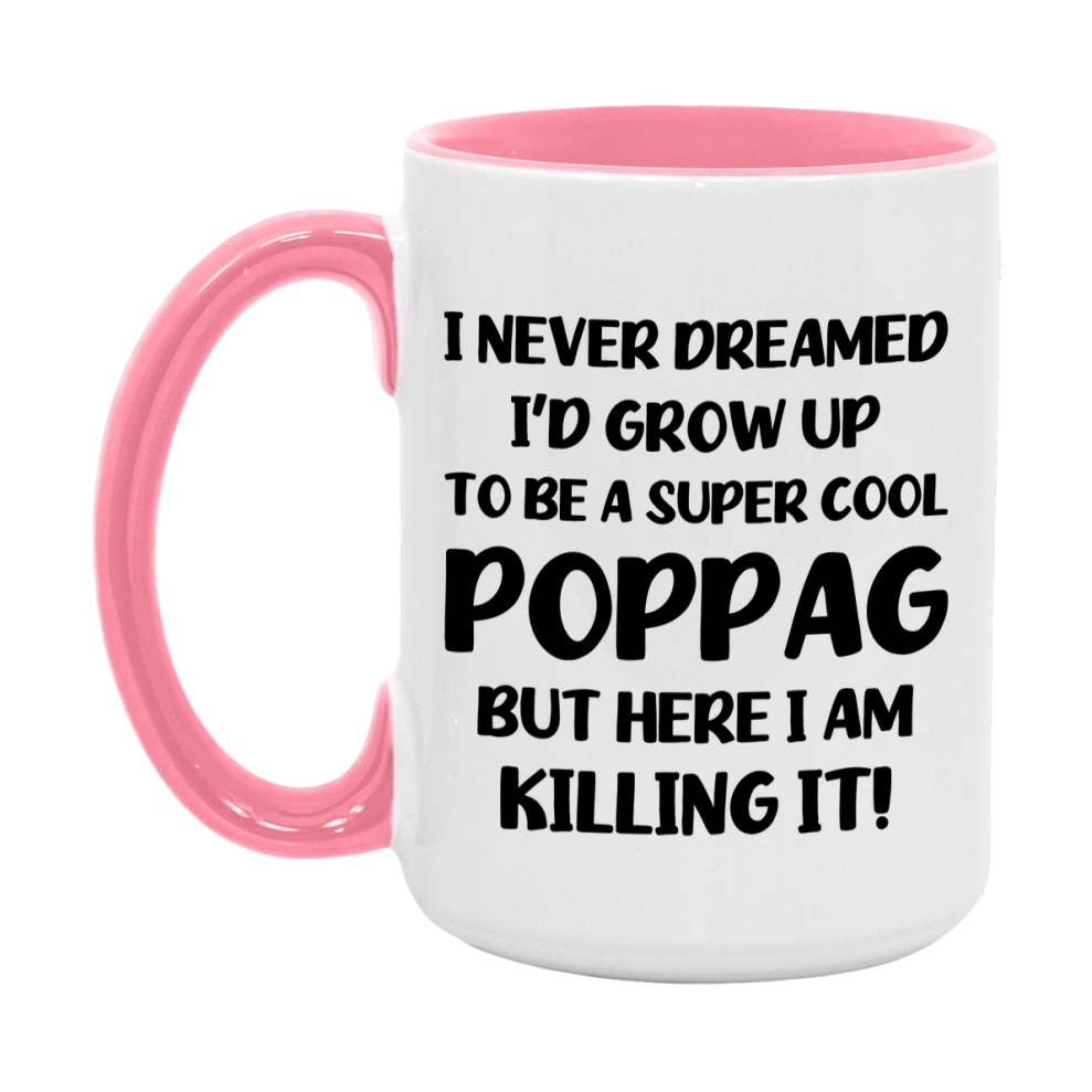 Funny Poppag Mug - "I Never Dreamed I'd Grow Up To Be A Super Cool Poppag" - White Ceramic Coffee Cup (11Oz Or 15Oz