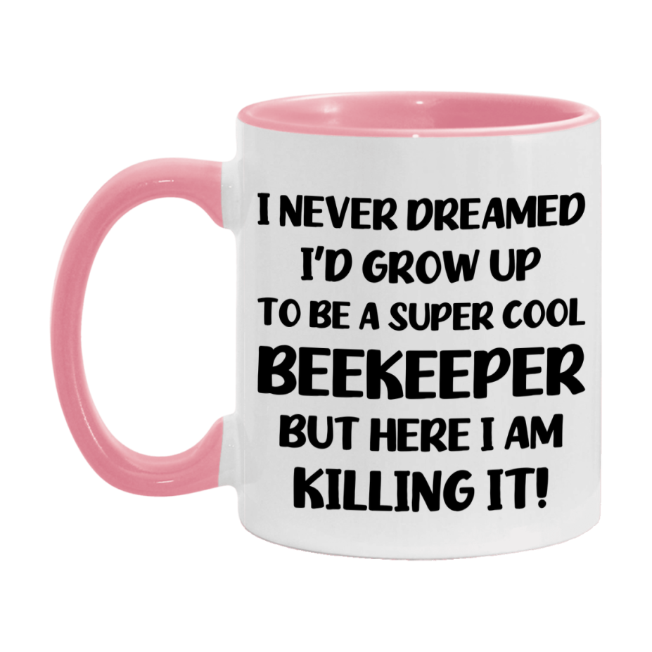 Funny Beekeeper Mug - "I Never Dreamed I'd Grow Up To Be A Super Cool Beekeeper" - 11Oz Or 15Oz Ceramic Coffee Cup