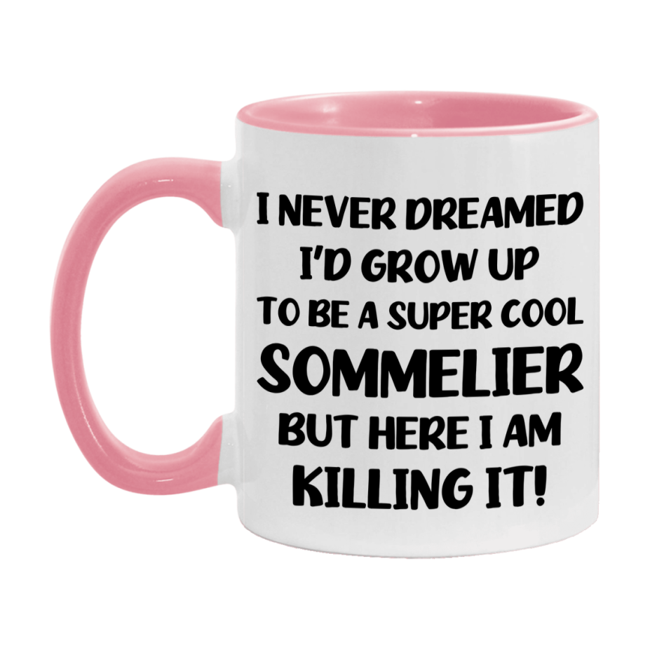 Funny Sommelier Mug - "I Never Dreamed I'd Grow Up To Be A Super Cool Sommelier" - 11Oz Or 15Oz Ceramic Coffee Cup