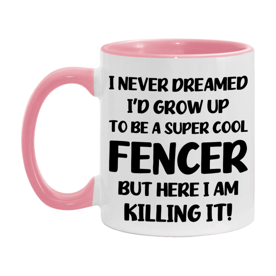 Funny Fencer Mug - "I Never Dreamed I'd Grow Up To Be A Super Cool Fencer" - 11Oz Or 15Oz Ceramic Coffee Cup