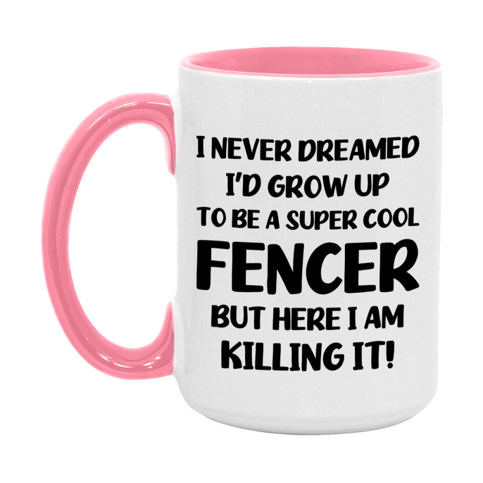 Funny Fencer Mug - "I Never Dreamed I'd Grow Up To Be A Super Cool Fencer" - 11Oz Or 15Oz Ceramic Coffee Cup