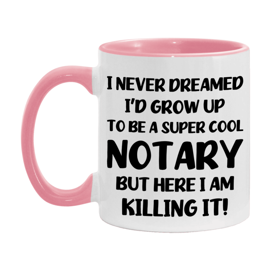 Funny Notary Mug - "I Never Dreamed I'd Grow Up To Be A Super Cool Notary" - 11Oz Or 15Oz Ceramic Coffee Cup
