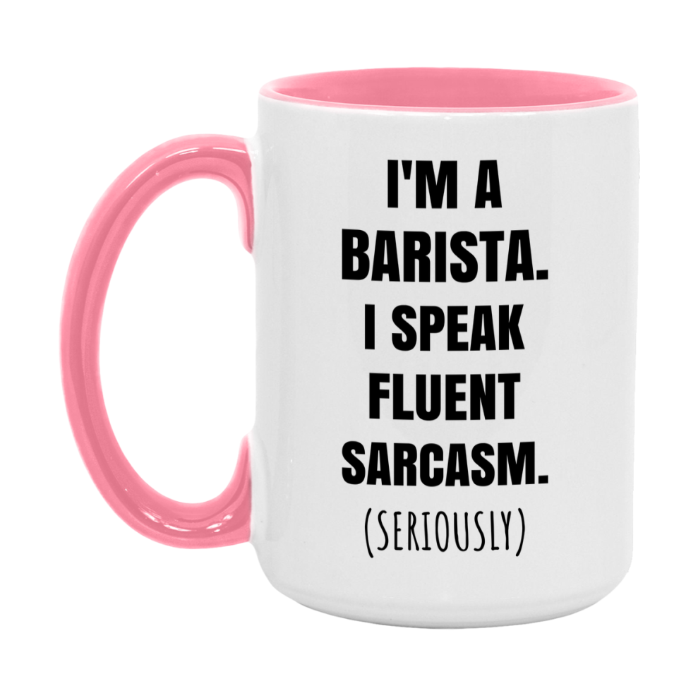 Funny Barista Coffee Mug - "I'm A Barista, I Speak Fluent Sarcasm" - Available In 11Oz Or 15Oz