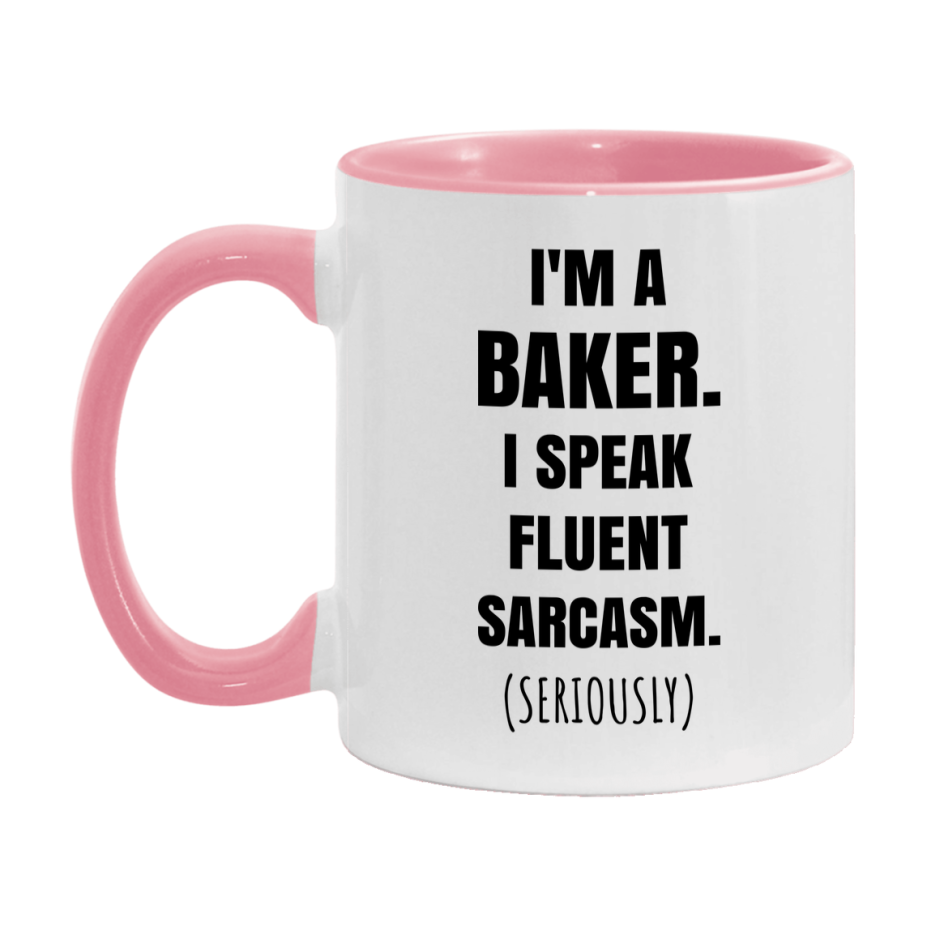 Funny Baker Coffee Mug - "I'm A Baker, I Speak Fluent Sarcasm" - Available In 11Oz Or 15Oz