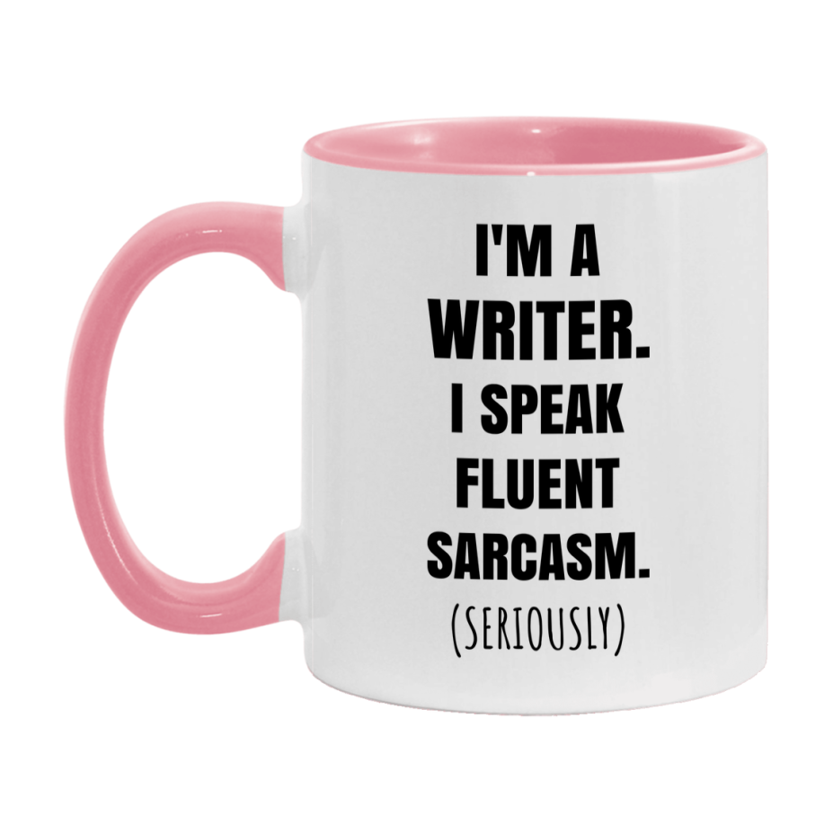 Funny Writer Coffee Mug - "I'm A Writer, I Speak Fluent Sarcasm" - Available In 11Oz Or 15Oz