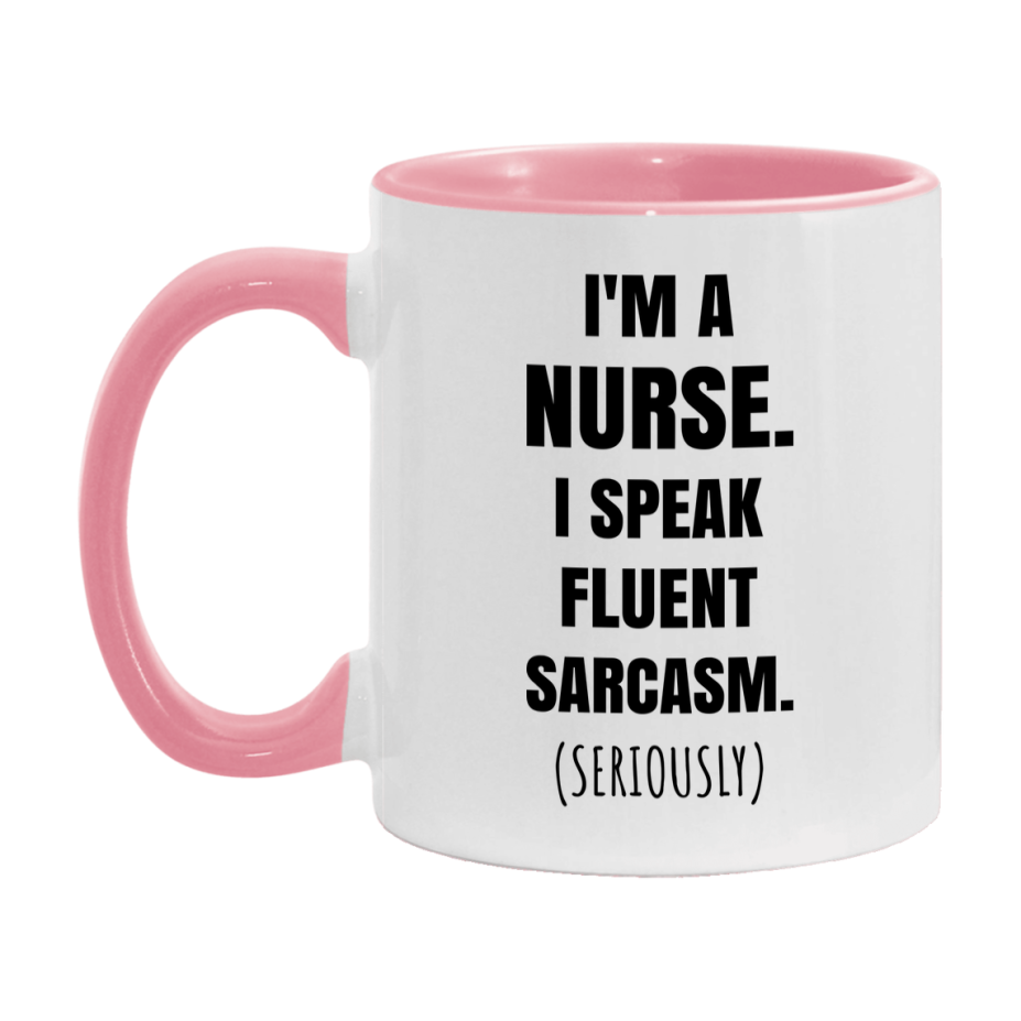 Funny Nurse Coffee Mug - "I'm A Nurse, I Speak Fluent Sarcasm" - Available In 11Oz Or 15Oz