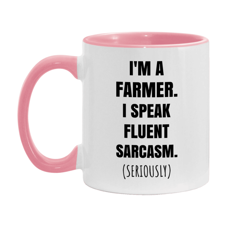 Funny Farmer Coffee Mug - "I'm A Farmer, I Speak Fluent Sarcasm" - Available In 11Oz Or 15Oz
