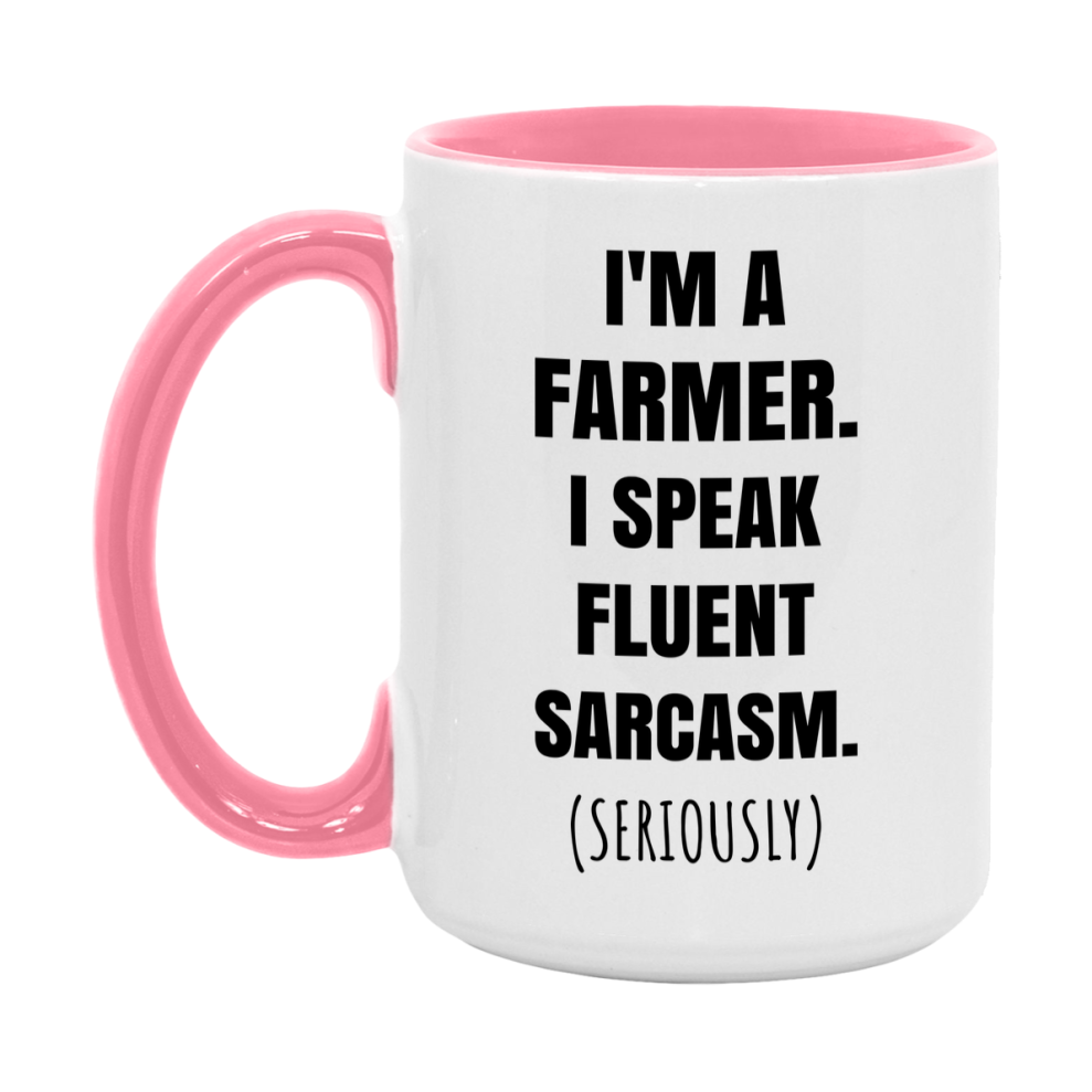 Funny Farmer Coffee Mug - "I'm A Farmer, I Speak Fluent Sarcasm" - Available In 11Oz Or 15Oz