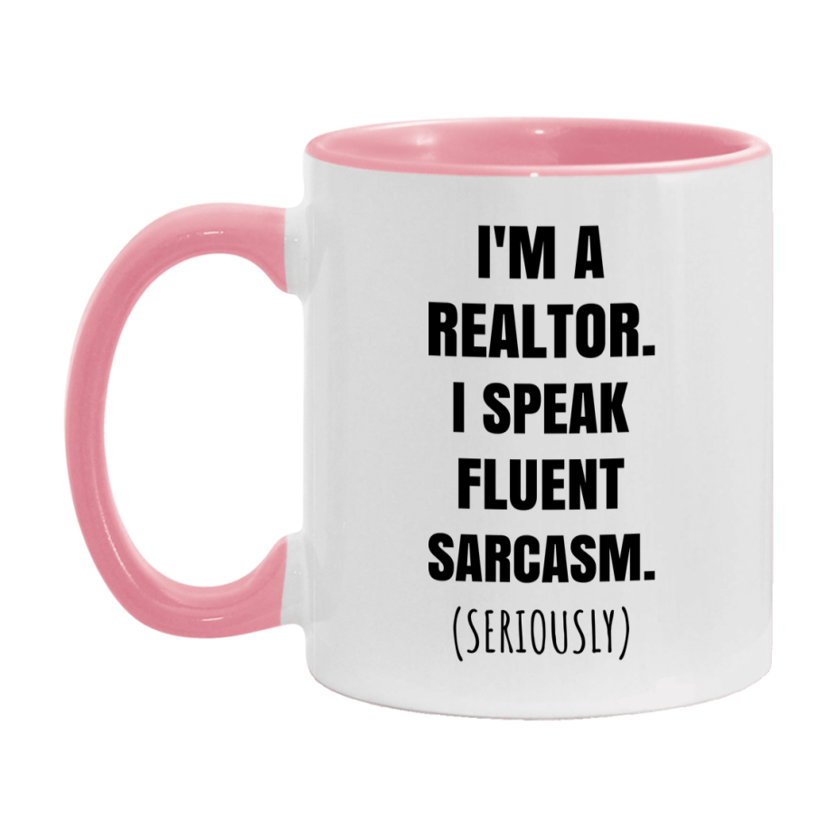 Funny Realtor Coffee Mug - "I'm A Realtor, I Speak Fluent Sarcasm" - Available In 11Oz Or 15Oz