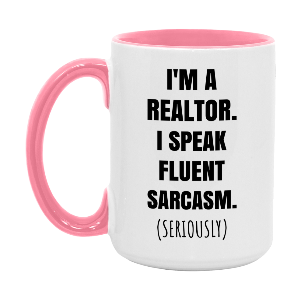 Funny Realtor Coffee Mug - "I'm A Realtor, I Speak Fluent Sarcasm" - Available In 11Oz Or 15Oz