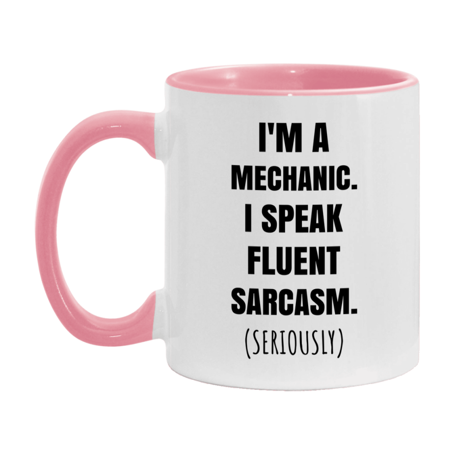 Funny Mechanic Coffee Mug - "I'm A Mechanic, I Speak Fluent Sarcasm" - Available In 11Oz Or 15Oz
