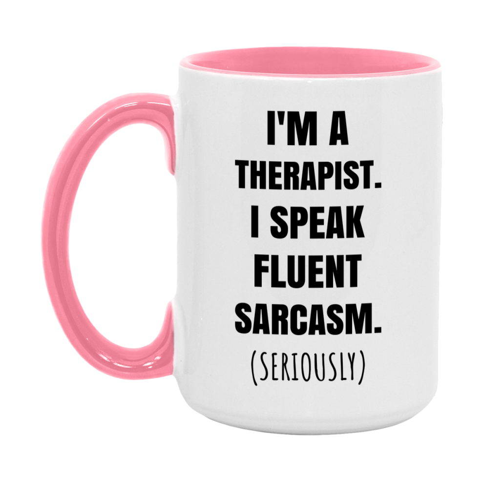Funny Therapist Coffee Mug - "I'm A Therapist, I Speak Fluent Sarcasm" - Available In 11Oz Or 15Oz