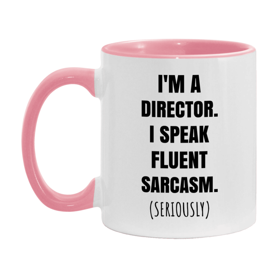 Funny Director Coffee Mug - "I'm A Director, I Speak Fluent Sarcasm" - Available In 11Oz Or 15Oz