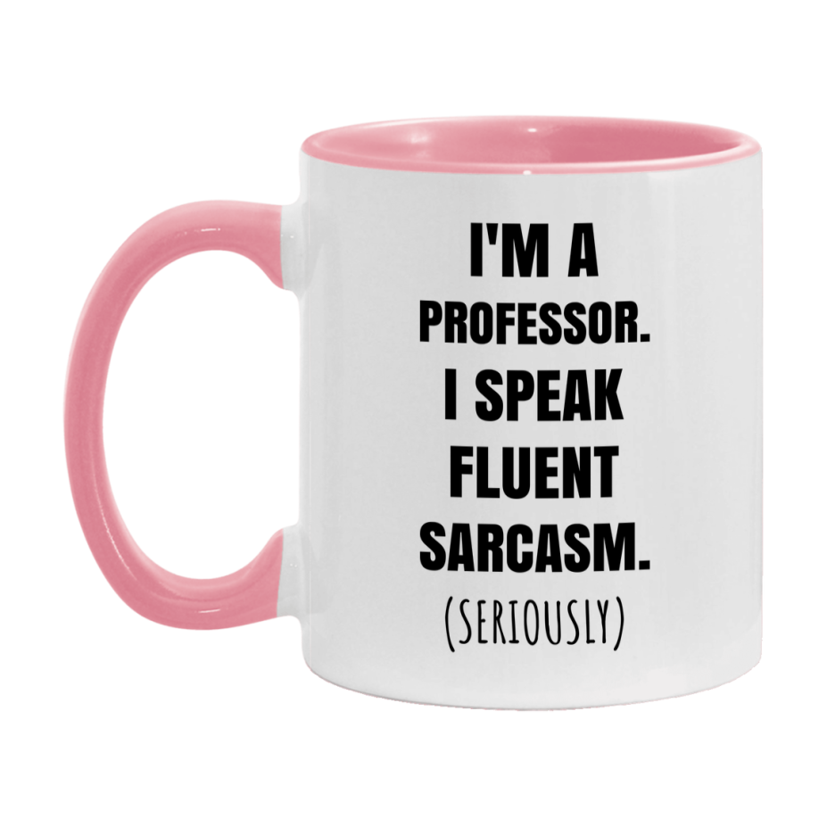 Funny Professor Coffee Mug - "I'm A Professor, I Speak Fluent Sarcasm" - Available In 11Oz Or 15Oz