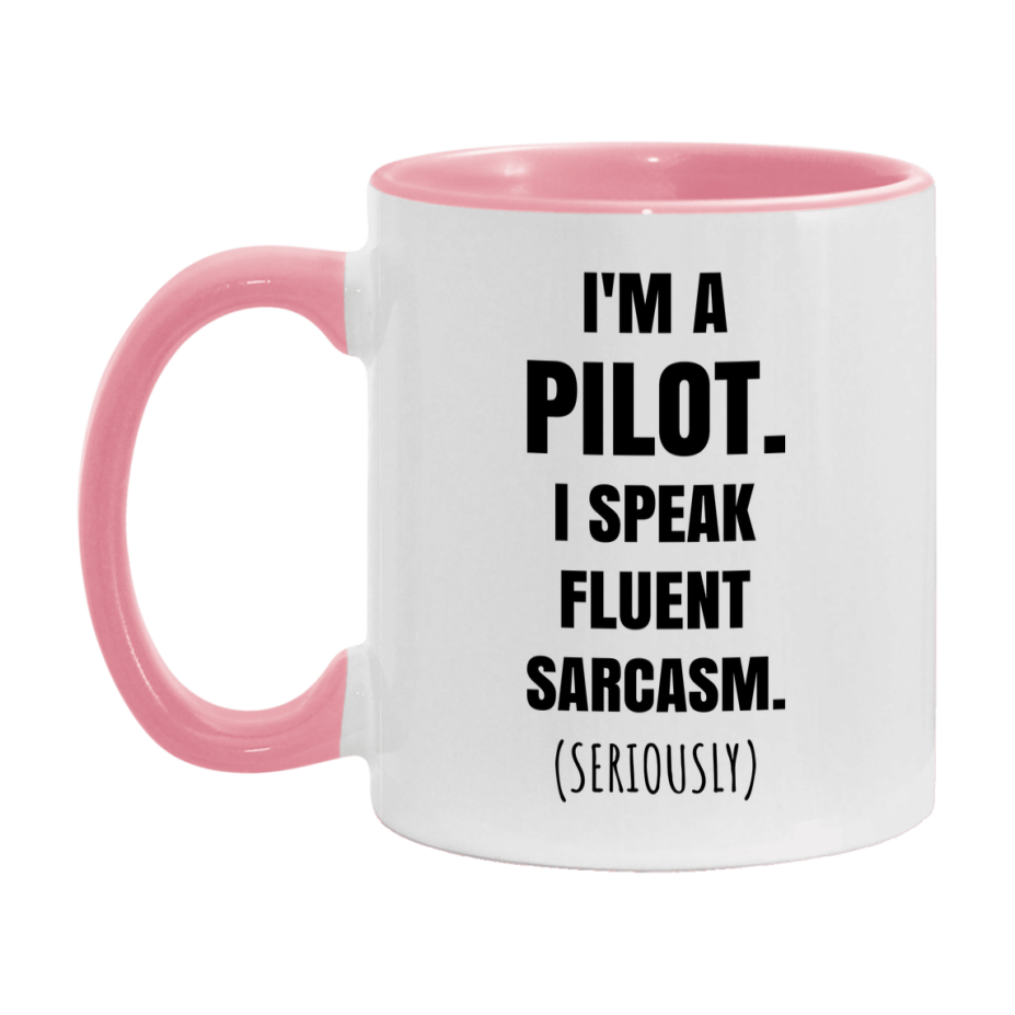 Funny Pilot Coffee Mug - "I'm A Pilot, I Speak Fluent Sarcasm" - Available In 11Oz Or 15Oz
