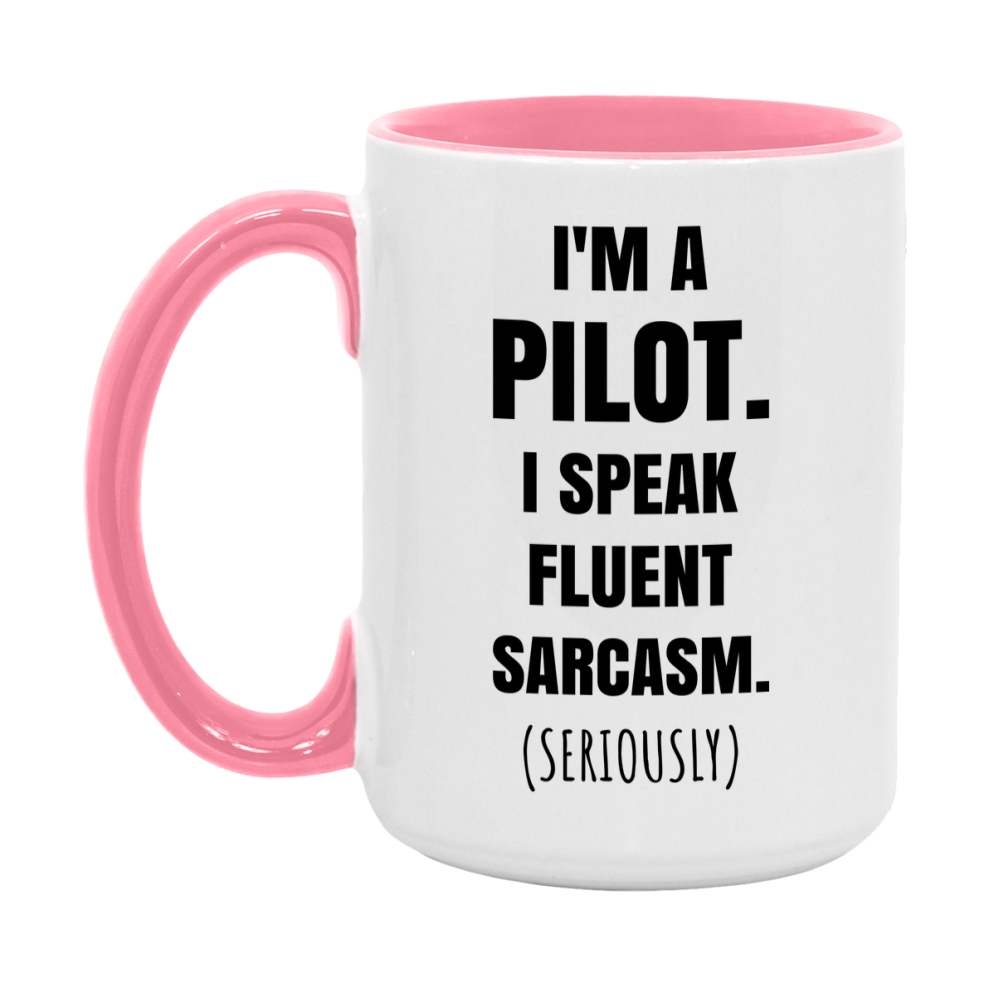 Funny Pilot Coffee Mug - "I'm A Pilot, I Speak Fluent Sarcasm" - Available In 11Oz Or 15Oz