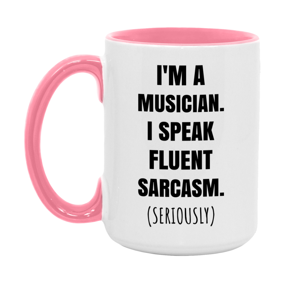 Funny Musician Coffee Mug - "I'm A Musician, I Speak Fluent Sarcasm" - Available In 11Oz Or 15Oz