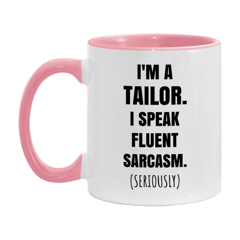 Funny Tailor Coffee Mug - "I'm A Tailor, I Speak Fluent Sarcasm" - Available In 11Oz Or 15Oz