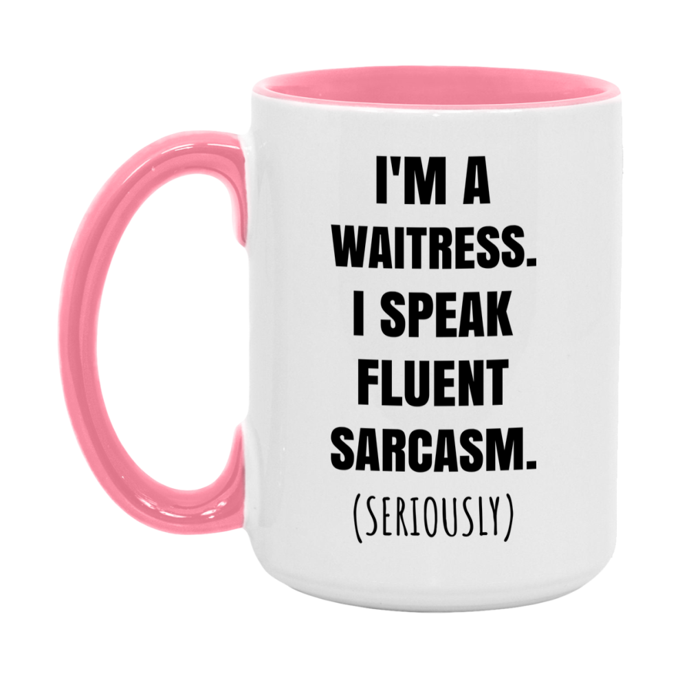 Funny Waitress Coffee Mug - "I'm A Waitress, I Speak Fluent Sarcasm" - Available In 11Oz Or 15Oz
