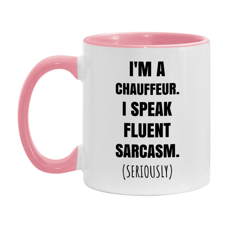Funny Chauffeur Coffee Mug - "I'm A Chauffeur, I Speak Fluent Sarcasm" - Available In 11Oz Or 15Oz