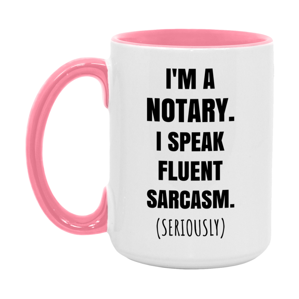 Funny Notary Coffee Mug - "I'm A Notary, I Speak Fluent Sarcasm" - Available In 11Oz Or 15Oz