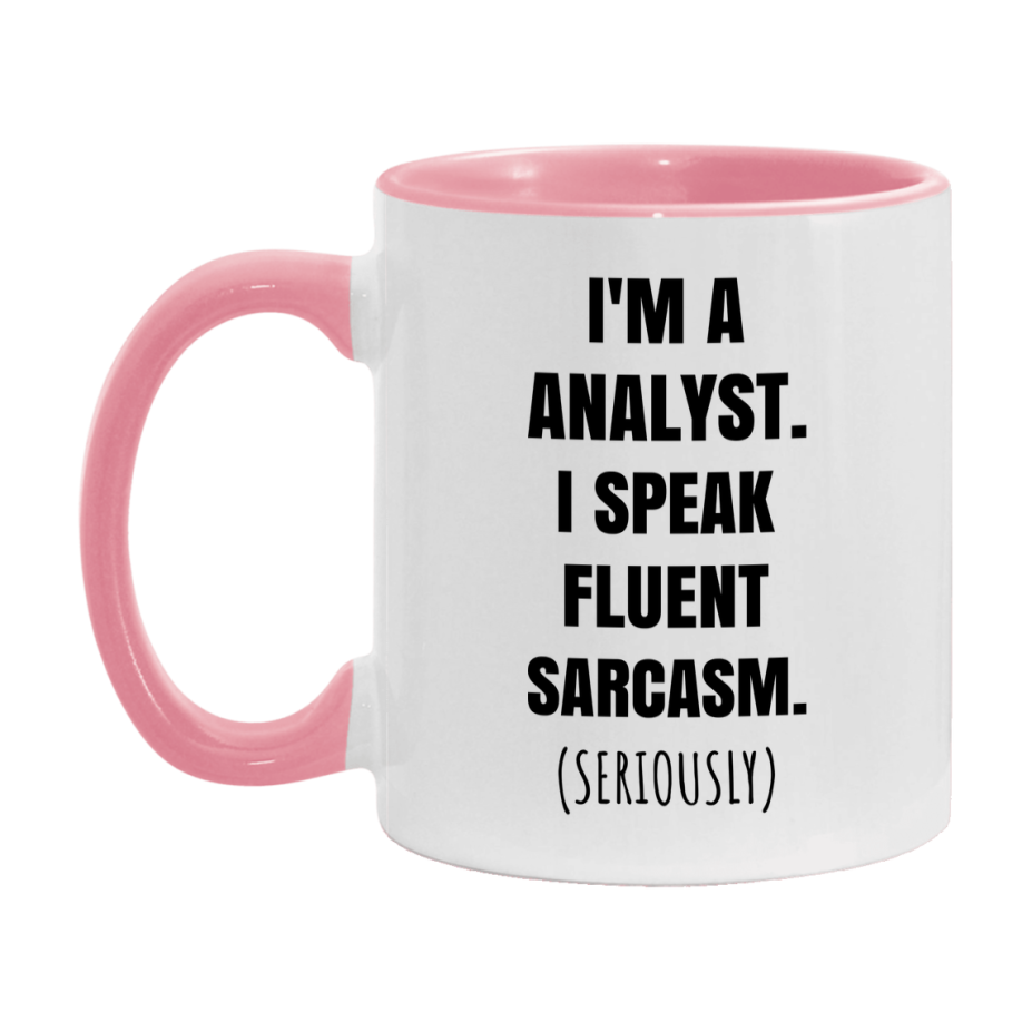 Funny Analyst Coffee Mug - "I'm A Analyst, I Speak Fluent Sarcasm" - Available In 11Oz Or 15Oz