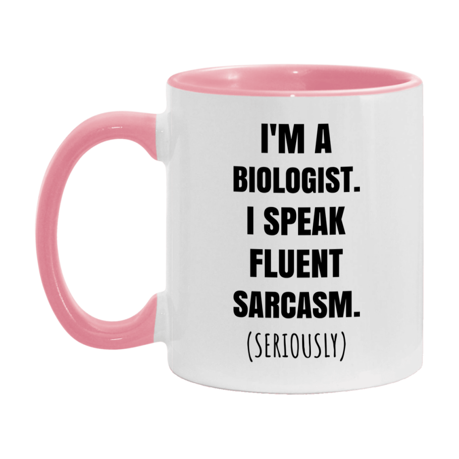 Funny Biologist Coffee Mug - "I'm A Biologist, I Speak Fluent Sarcasm" - Available In 11Oz Or 15Oz