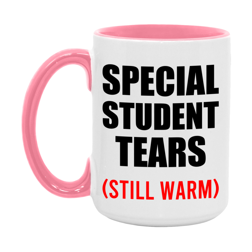 Special Student Tears Mug, Funny Gift For Special Teacher, 11Oz Or 15Oz White Ceramic Mug