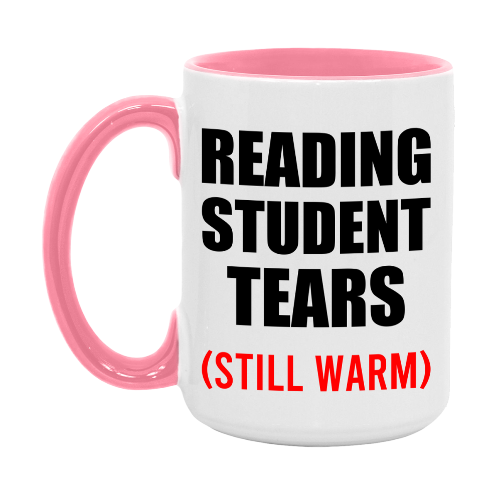Reading Student Tears Mug, Funny Gift For Reading Teacher, 11Oz Or 15Oz White Ceramic Mug