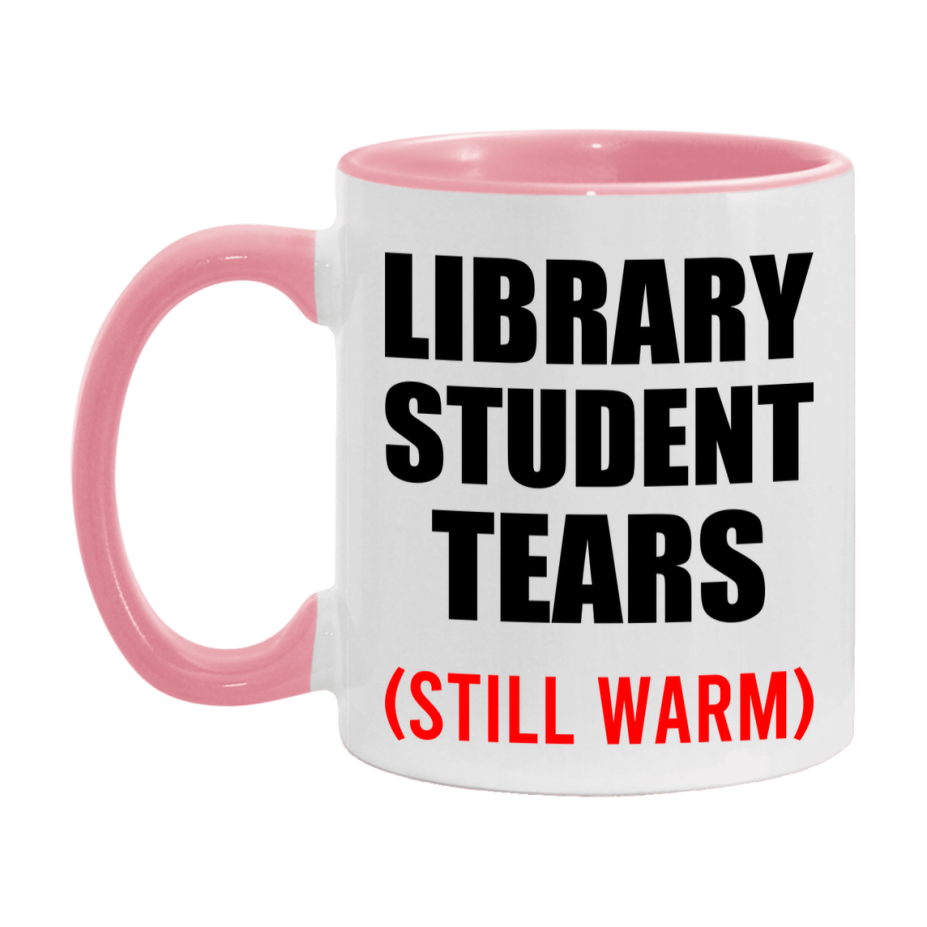 Library Student Tears Mug, Funny Gift For Library Teacher, 11Oz Or 15Oz White Ceramic Mug