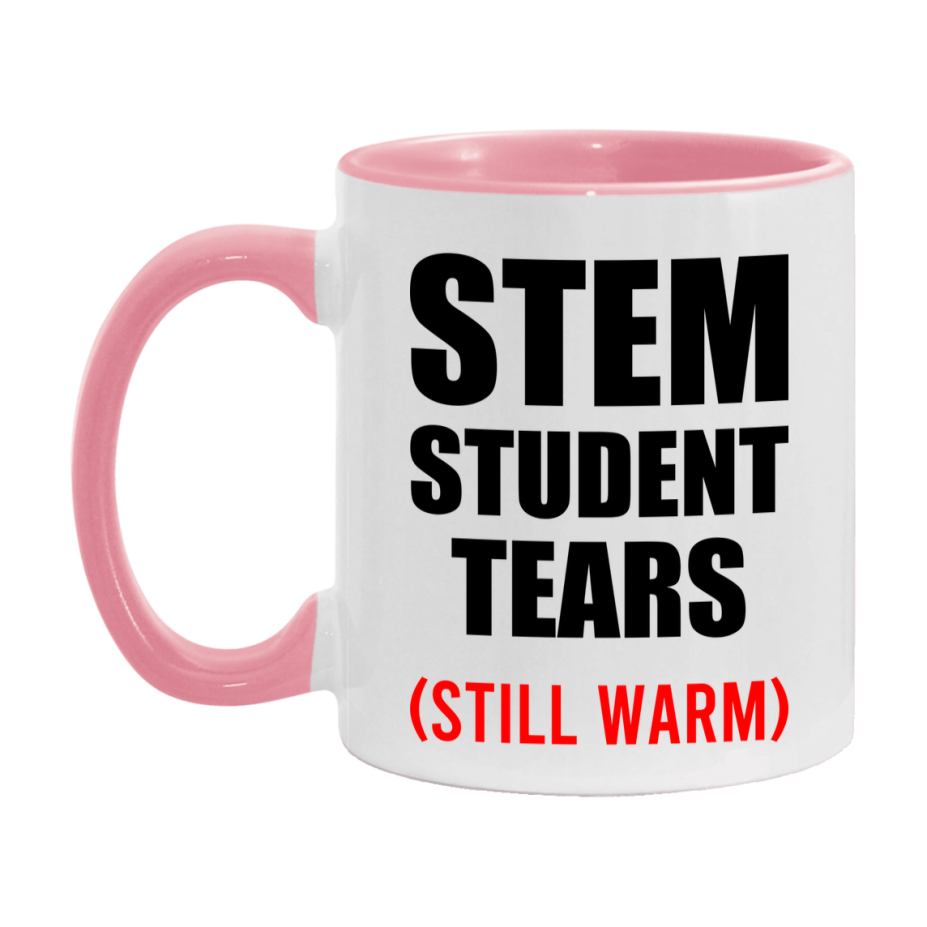 Stem Student Tears Mug, Funny Gift For Stem Teacher, 11Oz Or 15Oz White Ceramic Mug