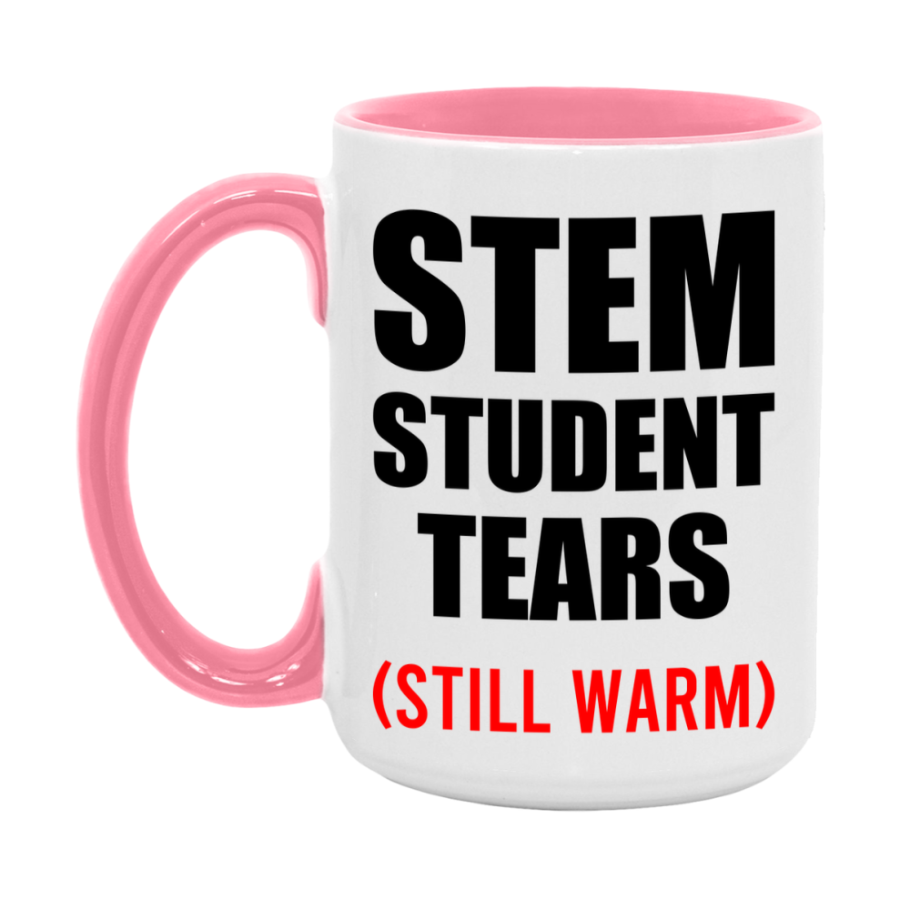 Stem Student Tears Mug, Funny Gift For Stem Teacher, 11Oz Or 15Oz White Ceramic Mug