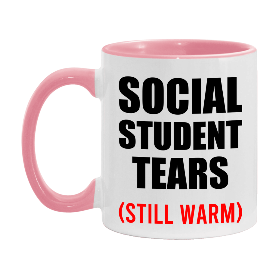 Social Student Tears Mug, Funny Gift For Social Teacher, 11Oz Or 15Oz White Ceramic Mug