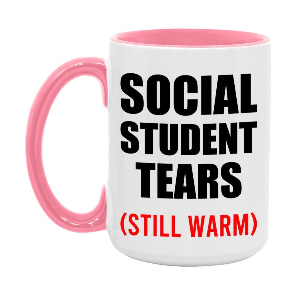 Social Student Tears Mug, Funny Gift For Social Teacher, 11Oz Or 15Oz White Ceramic Mug