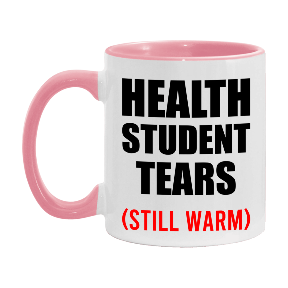 Health Student Tears Mug, Funny Gift For Health Teacher, 11Oz Or 15Oz White Ceramic Mug