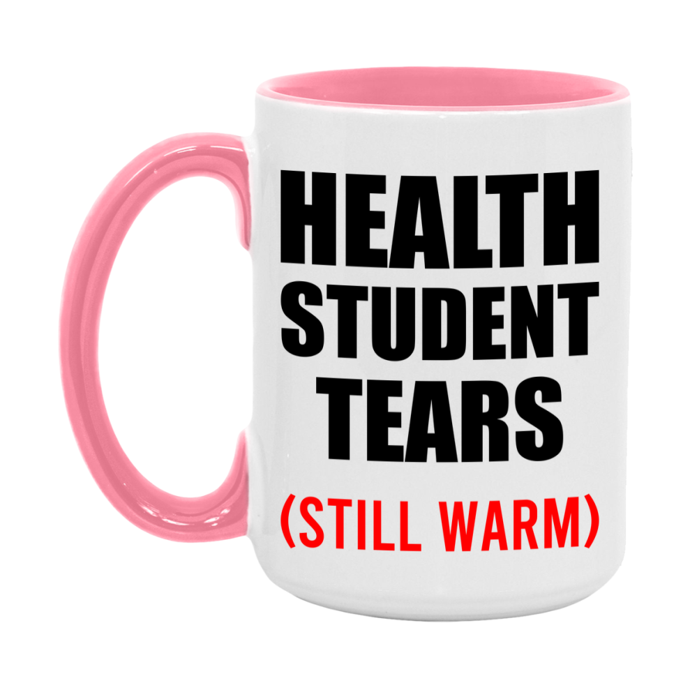 Health Student Tears Mug, Funny Gift For Health Teacher, 11Oz Or 15Oz White Ceramic Mug