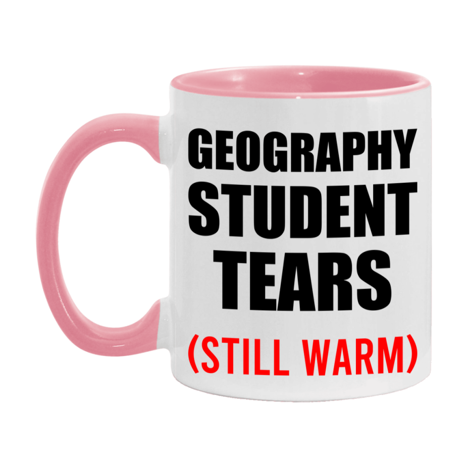 Geography Student Tears Mug, Funny Gift For Geography Teacher, 11Oz Or 15Oz White Ceramic Mug