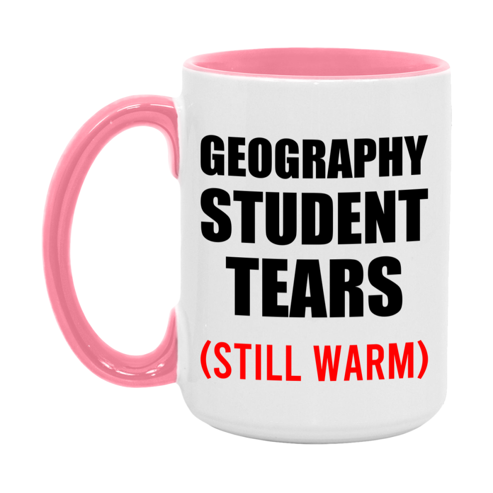 Geography Student Tears Mug, Funny Gift For Geography Teacher, 11Oz Or 15Oz White Ceramic Mug