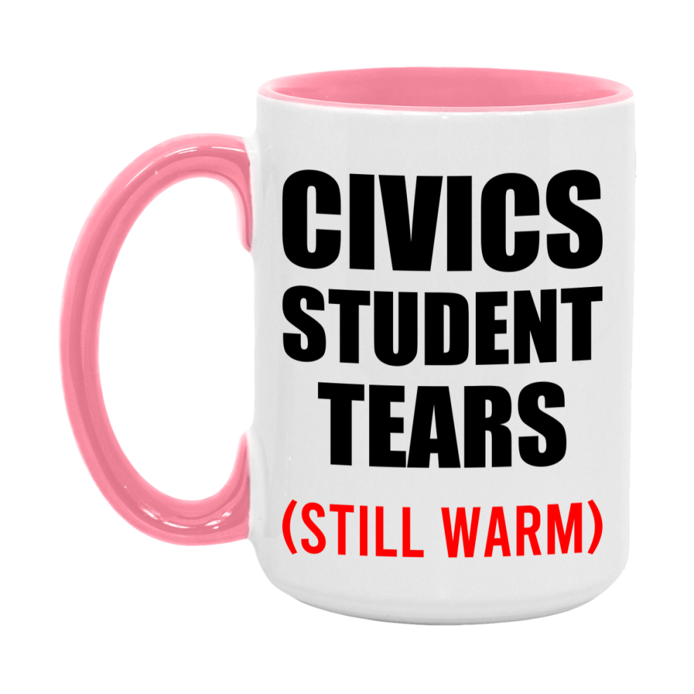 Civics Student Tears Mug, Funny Gift For Civics Teacher, 11Oz Or 15Oz White Ceramic Mug