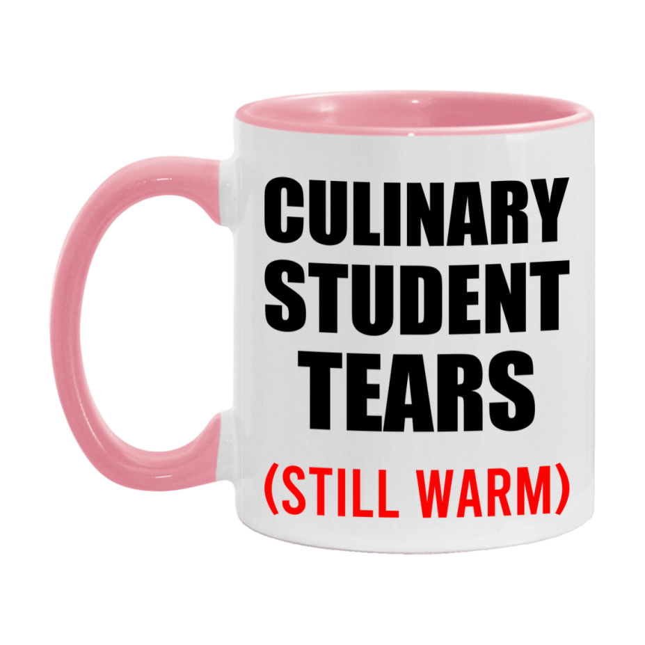 Culinary Student Tears Mug, Funny Gift For Culinary Teacher, 11Oz Or 15Oz White Ceramic Mug