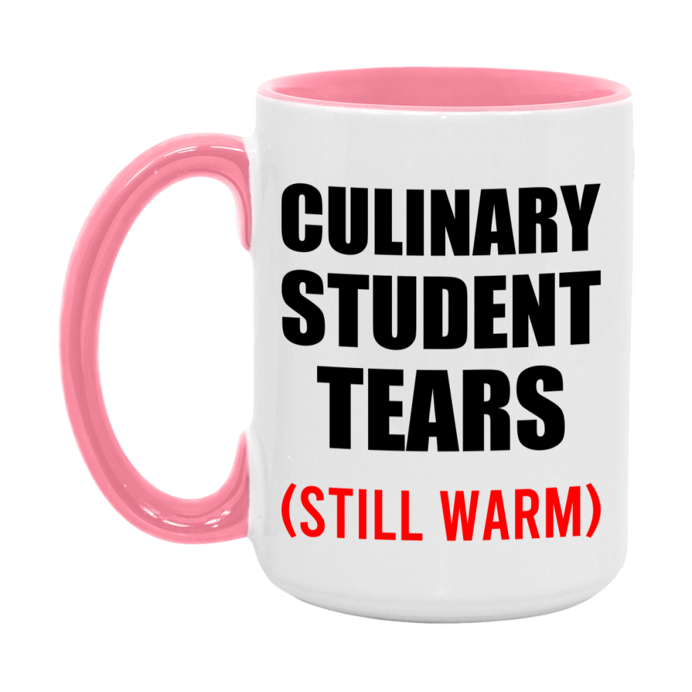 Culinary Student Tears Mug, Funny Gift For Culinary Teacher, 11Oz Or 15Oz White Ceramic Mug