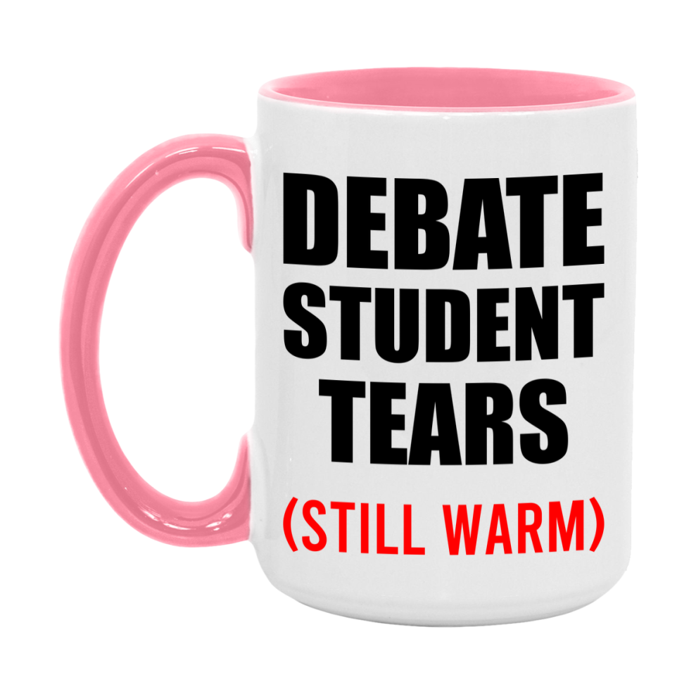 Debate Student Tears Mug, Funny Gift For Debate Teacher, 11Oz Or 15Oz White Ceramic Mug