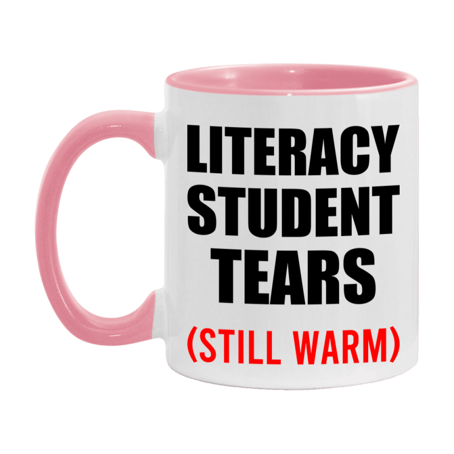 Literacy Student Tears Mug, Funny Gift For Literacy Teacher, 11Oz Or 15Oz White Ceramic Mug